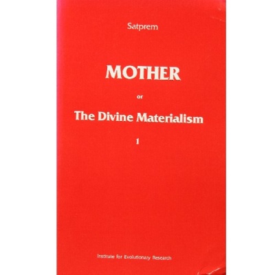 The Mother or the Divine Materialism I, Satprem
